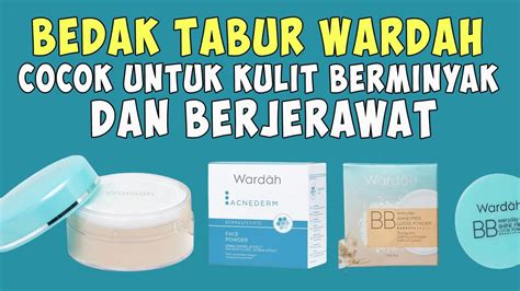 5 Rekomendasi Bedak Tabur Wardah Cocok Untuk Kulit Berminyak Dan