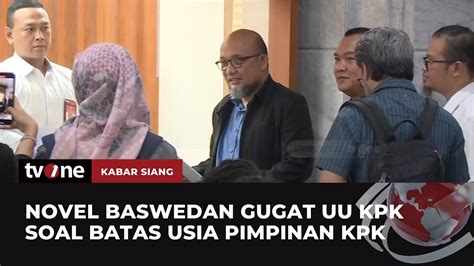 Novel Baswedan Cs Gugat Uu Kpk Soal Batas Usia Pimpinan Kpk Ke Mk