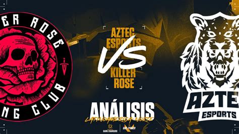 AZTEC ESPORTS VS KILLER ROSE ANÁLISIS RADIANT ENERGY SERIES