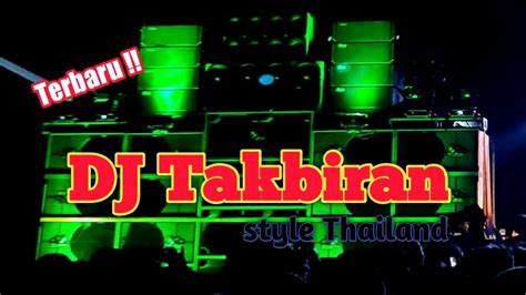 DJ Takbiran Style Thailand Terbaru Cocok Buat Takbir Keliling YouTube