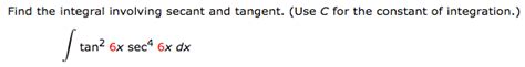 Solved Find the integral involving secant and tangent. (Use | Chegg.com