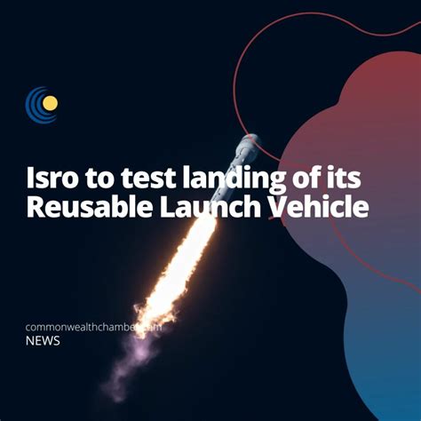 Isro to test landing of its Reusable Launch Vehicle - Commonwealth ...