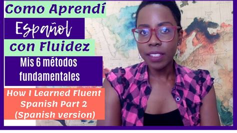 Como Aprendí Español Con Fluidez Parte 2 How I Learned Fluent Spanish