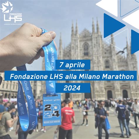 Fondazione LHS Alla Milano Marathon 2024 Una Corsa Memorabile Tra Le