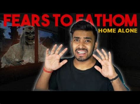 Fears To Fathom Home Alone Horror Game Kese Scep Kiya Youtube