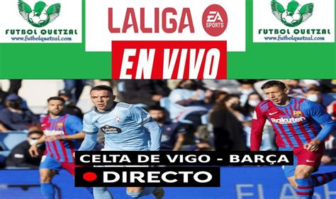 Ver Barcelona Vs Celta De Vigo En Vivo Online En Directo Tv Ver Partido