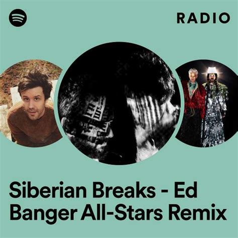 Siberian Breaks Ed Banger All Stars Remix Radio Playlist By Spotify