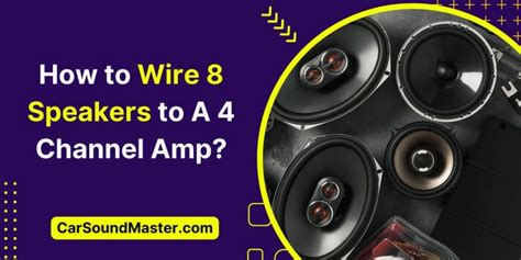 How To Wire 8 Speakers To A 4 Channel Amp A Z Process