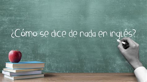 Cómo se dice de nada en inglés