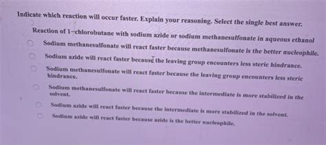 Solved Indicate Which Reaction Will Occur Faster Explain