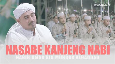 NASABE KANJENG NABI HABIB UMAR BIN MUHDOR AL HADDAD YouTube