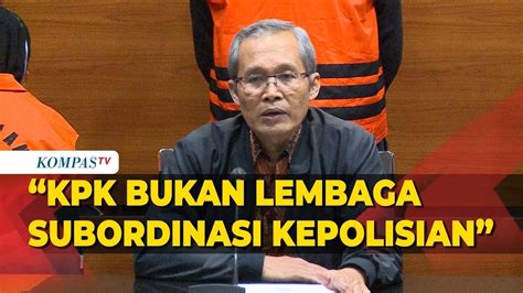 Soal Polemik Brigjen Endar KPK Tegaskan Bukan Lembaga Bawahan Polri