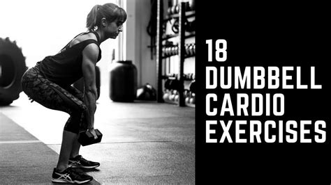 18 Dumbbell Cardio Exercises Youtube