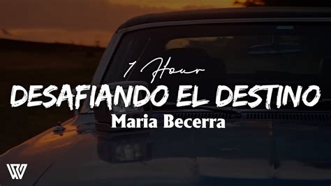 1 Hour Maria Becerra DESAFIANDO EL DESTINO Letra Lyrics Loop 1