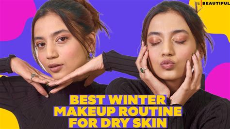 Glowy Winter Makeup Routine For Dry Skin How To Tackle Dry Skin In