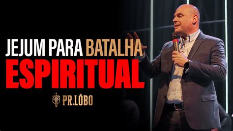 Jejum Para Batalha Espiritual Pr L Bo Youtube