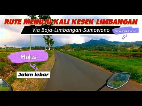 Rute Menuju Kali Kesek Limbangan Jalur Boja Limbangan Sumowono YouTube