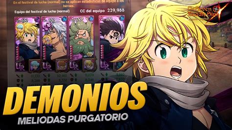 ¡así Es El Verdadero Equipo De Demonios Meliodas Purgatorio Sigue Destruyendo El Pvp Youtube