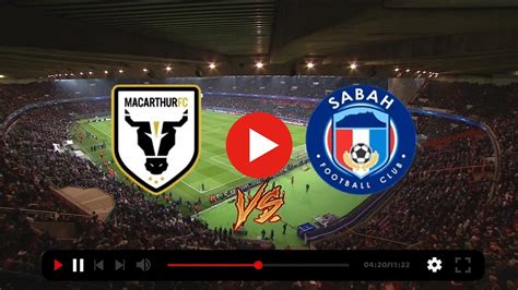 Macarthur Vs Sabah Live Watch 13 02 2024 Sabah Scores And Fi Meals