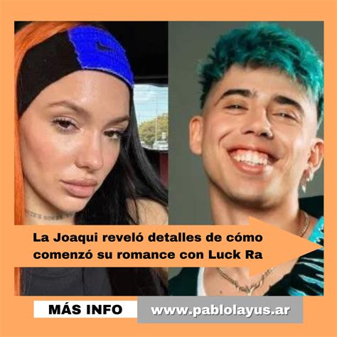 La Joaqui reveló detalles de cómo comenzó su romance con Luck Ra