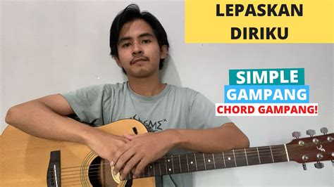 CHORD SIMPLE GAMPANG Lepaskan Diriku J Rocks Tutorial Gitar VIRAL