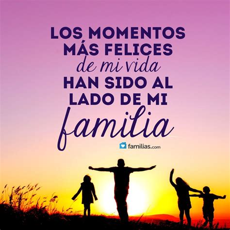 Los Momentos Más Felices De Mi Vida Han Sido Con Mi Familia Frase