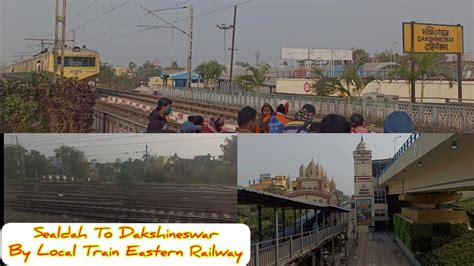 Sealdah To Dakshineswar By Local Train Eastern Railwayjourney To