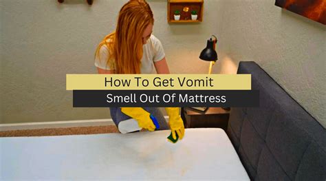 How To Get Vomit Smell Out Of Mattress Easy Steps