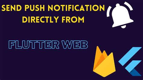 How To Send Push Notification Directly From Flutter Web Push