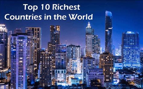 Top 10 Richest Countries In The World 2023