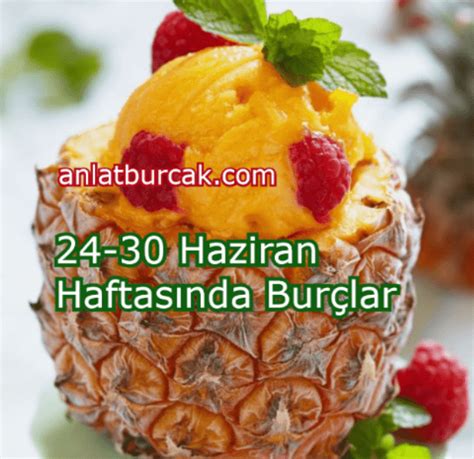 24 30 Haziran 2024 Haftasında Burçları Neler Bekliyor Anlat Burçak