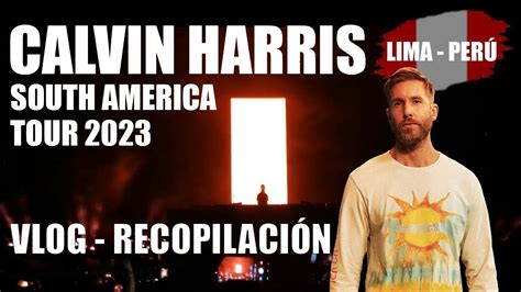 CALVIN HARRIS 2023 PERÚ Primer Vlog Recopilación Recood YouTube