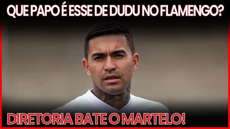 Que Papo Esse De Dudu No Flamengo Diretoria Bate O Martelo Sobre