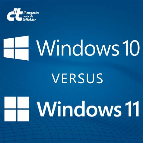 Verschil Windows 10 En 11 Dit Moet Je Weten Over De Twee Versies