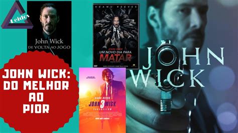 John Wick Do Melhor Ao Pior Análise De Todos Os Filmes Youtube