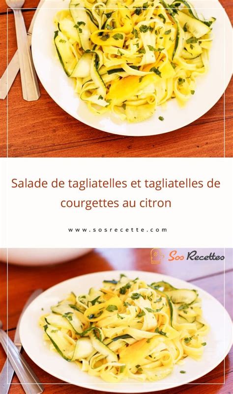 Salade De Tagliatelles Et Tagliatelles De Courgettes Au Citron