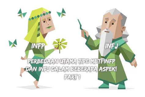 Perbedaan Utama Tipe MBTI INFP Dan INFJ Dalam Beberapa Aspek Part 1