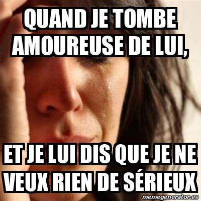 Meme Problems Quand Je Tombe Amoureuse De Lui Et Je Lui Dis Que Je