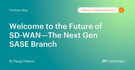 Willkommen In Der Zukunft Von SD WAN Der Next Gen SASE Branch Netskope