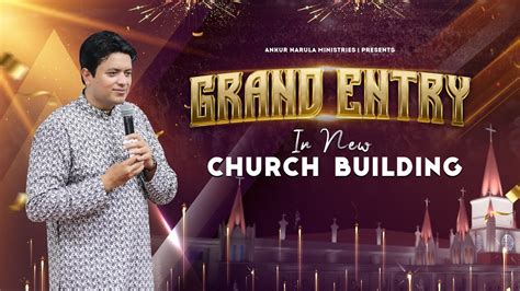 Grand Entry In New Church Building Special Video Ankur Narula