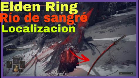 Elden Ring Rios De Sangre Localizaci N Youtube