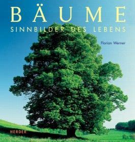 B Ume Sinnbilder Des Lebens Von Florian Werner Bei Lovelybooks Sonstiges