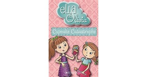 Cupcake Catastrophe Ella And Olivia 1 By Yvette Poshoglian