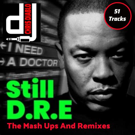 Dr. Dre - Still Dre - The Mash Ups And Remixes | Dj Chris Diablo