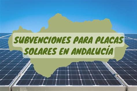 Gu A De Subvenciones Para Placas Solares En Andaluc A Cupula Solar