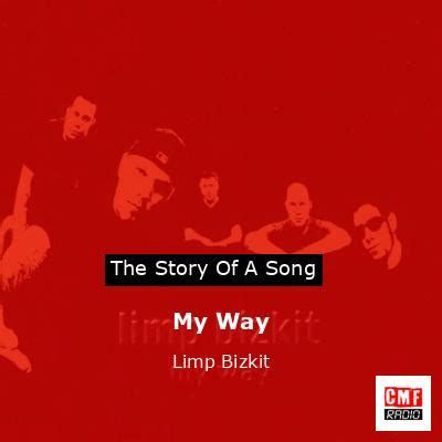 The story and meaning of the song 'My Way - Limp Bizkit