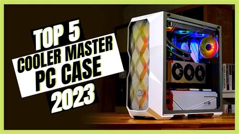 5 Best Cooler Master Pc Cases Of 2023 Best Cooler Master Pc Case 2023 Youtube