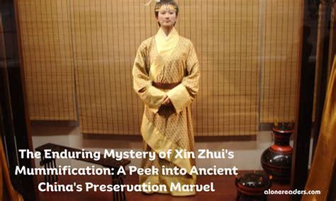 The Enduring Mystery of Xin Zhui's Mummification: A Peek into Ancient ...