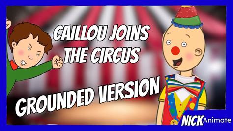 Caillou Joins The Circusthrows A Tantrumgets Grounded Youtube