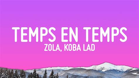 Zola Koba Lad Temps En Temps Paroles Lyrics Youtube